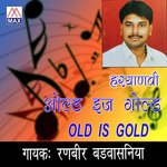 Old Is Gold - Ranbir Singh Badwasniya Song Download